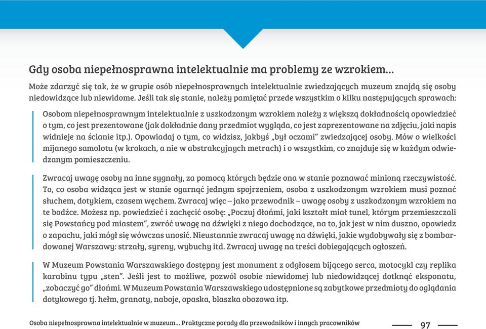 nosprawnym intelektualnie z uszkodzonym wzrokiem nale$y z wi%ksz" dok!adno&ci" opowiedzie# o tym, co jest prezentowane (jak dok!