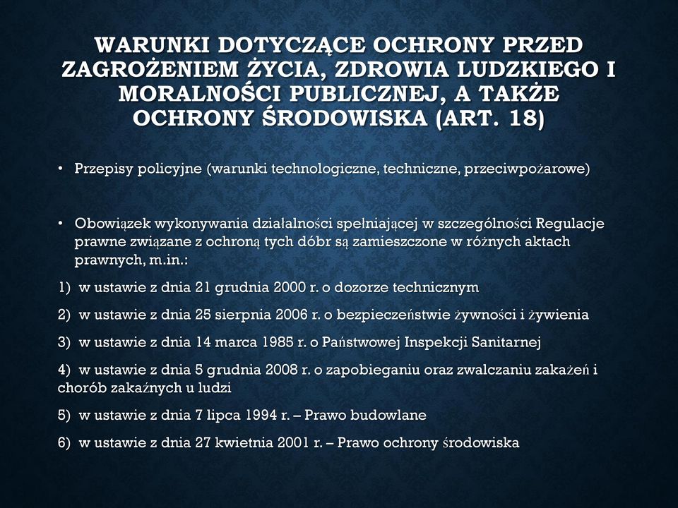 zamieszczone w różnych aktach prawnych, m.in.: 1) w ustawie z dnia 21 grudnia 2000 r. o dozorze technicznym 2) w ustawie z dnia 25 sierpnia 2006 r.