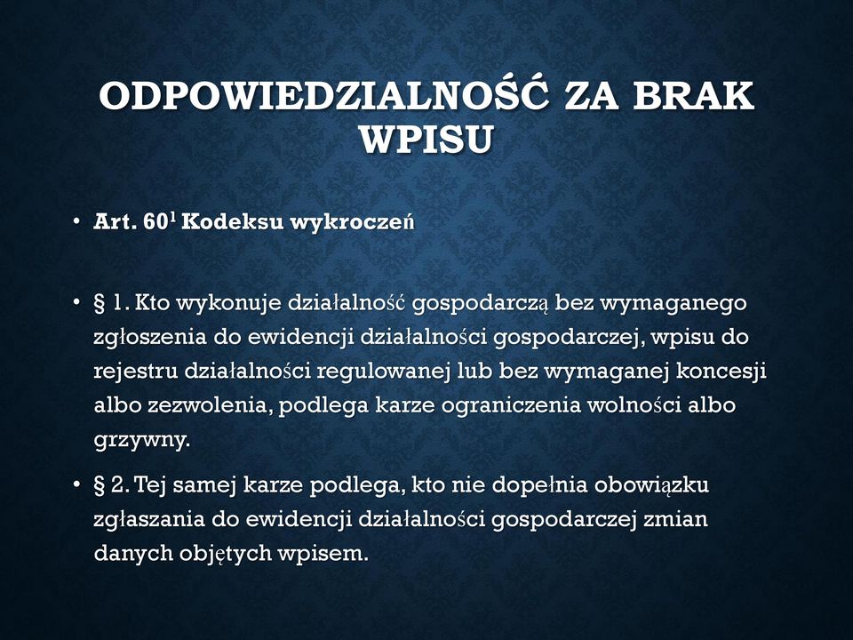 do rejestru działalności regulowanej lub bez wymaganej koncesji albo zezwolenia, podlega karze ograniczenia