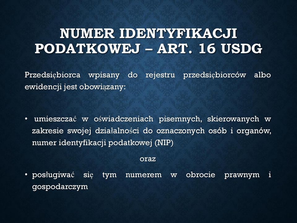 obowiązany: umieszczać w oświadczeniach pisemnych, skierowanych w zakresie swojej