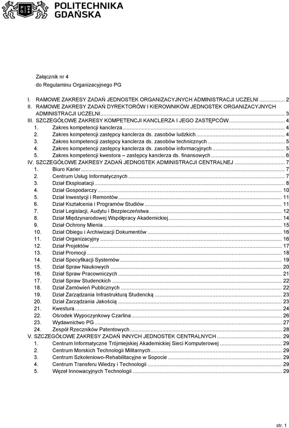 .. 4 2. Zakres kompetencji zastępcy kanclerza ds. zasobów ludzkich... 4 3. Zakres kompetencji zastępcy kanclerza ds. zasobów technicznych... 5 4. Zakres kompetencji zastępcy kanclerza ds. zasobów informacyjnych.