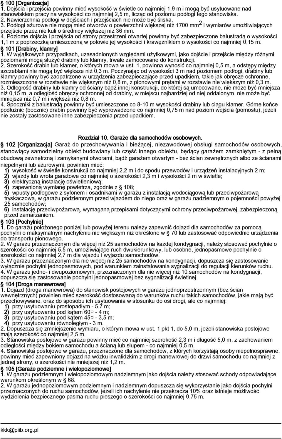 5 m, licząc od poziomu podłogi tego stanowiska. 2. Nawierzchnia podłogi w dojściach i przejściach nie może być śliska. 3.