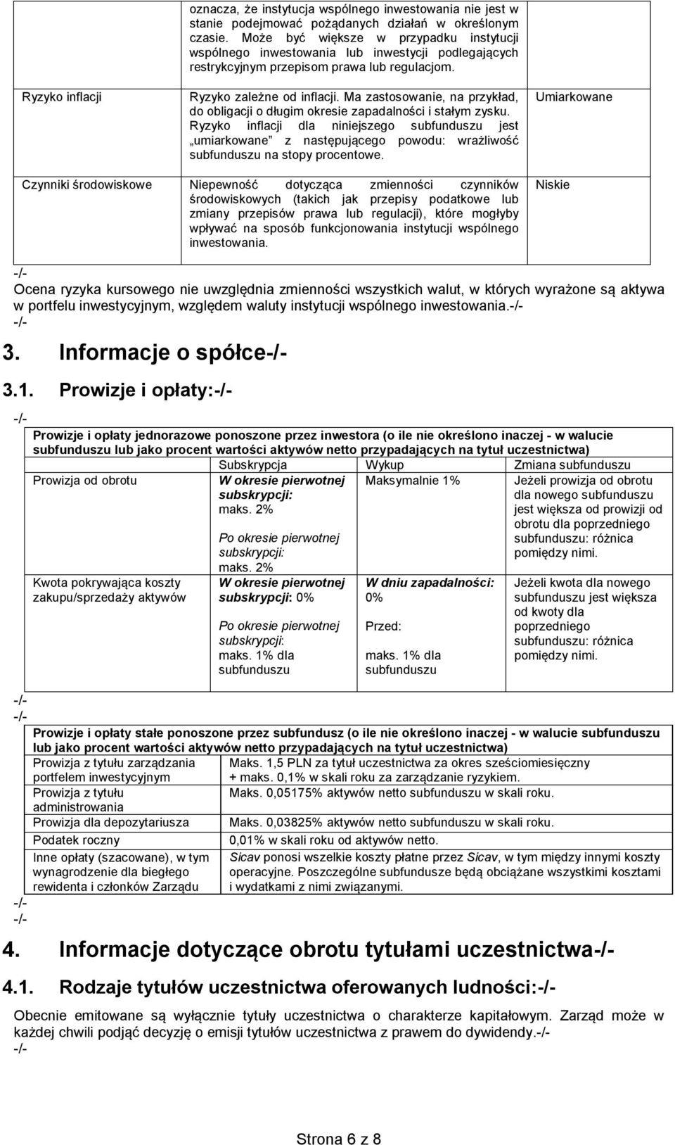 Ma zastosowanie, na przykład, do obligacji o długim okresie zapadalności i stałym zysku.