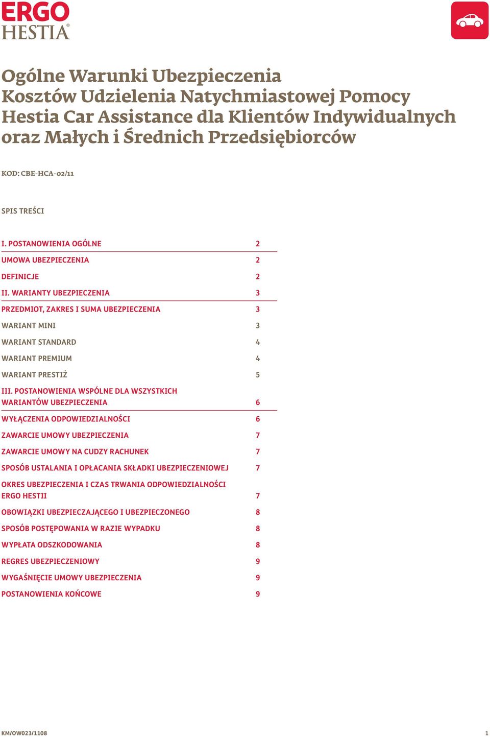 WARIANTY UBEZPIECZENIA 3 PRZEDMIOT, ZAKRES I SUMA UBEZPIECZENIA 3 WARIANT MINI 3 WARIANT STANDARD 4 WARIANT PREMIUM 4 WARIANT PRESTIŻ 5 III.