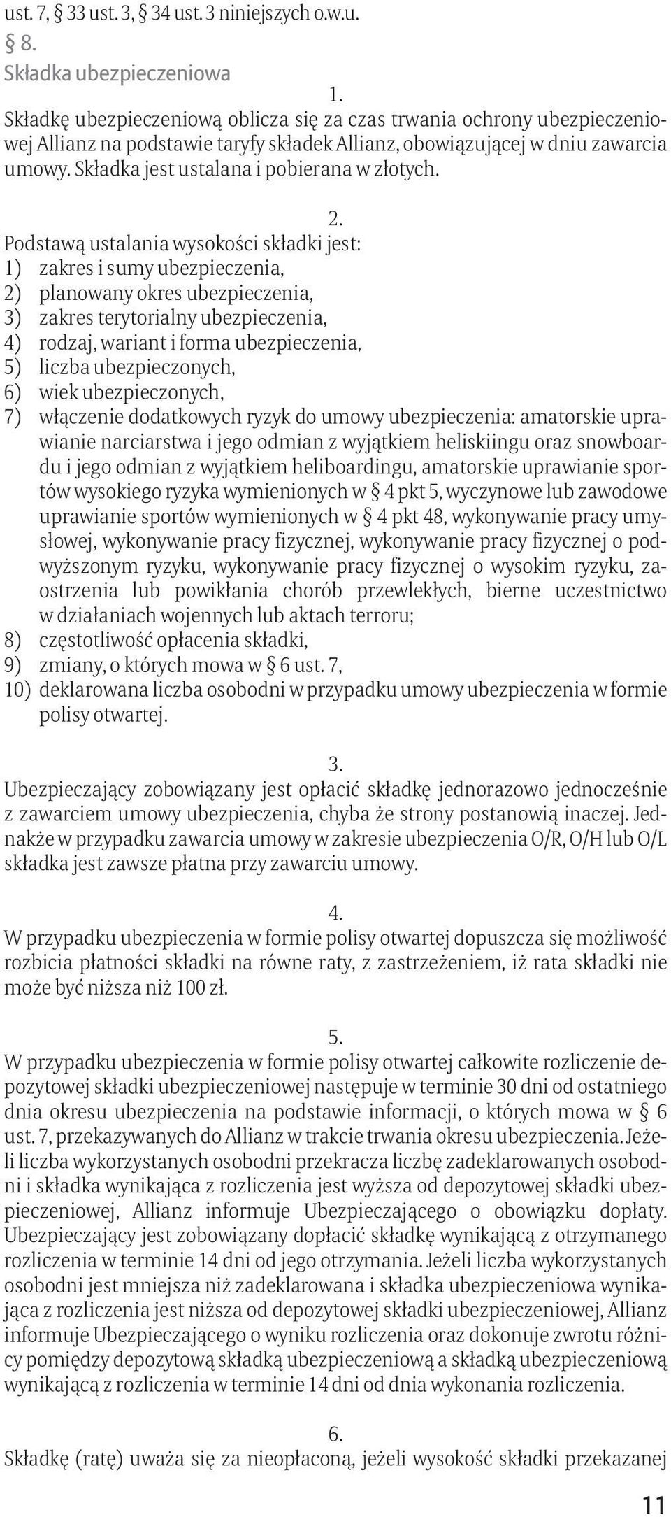 Składka jest ustalana i pobierana w złotych.