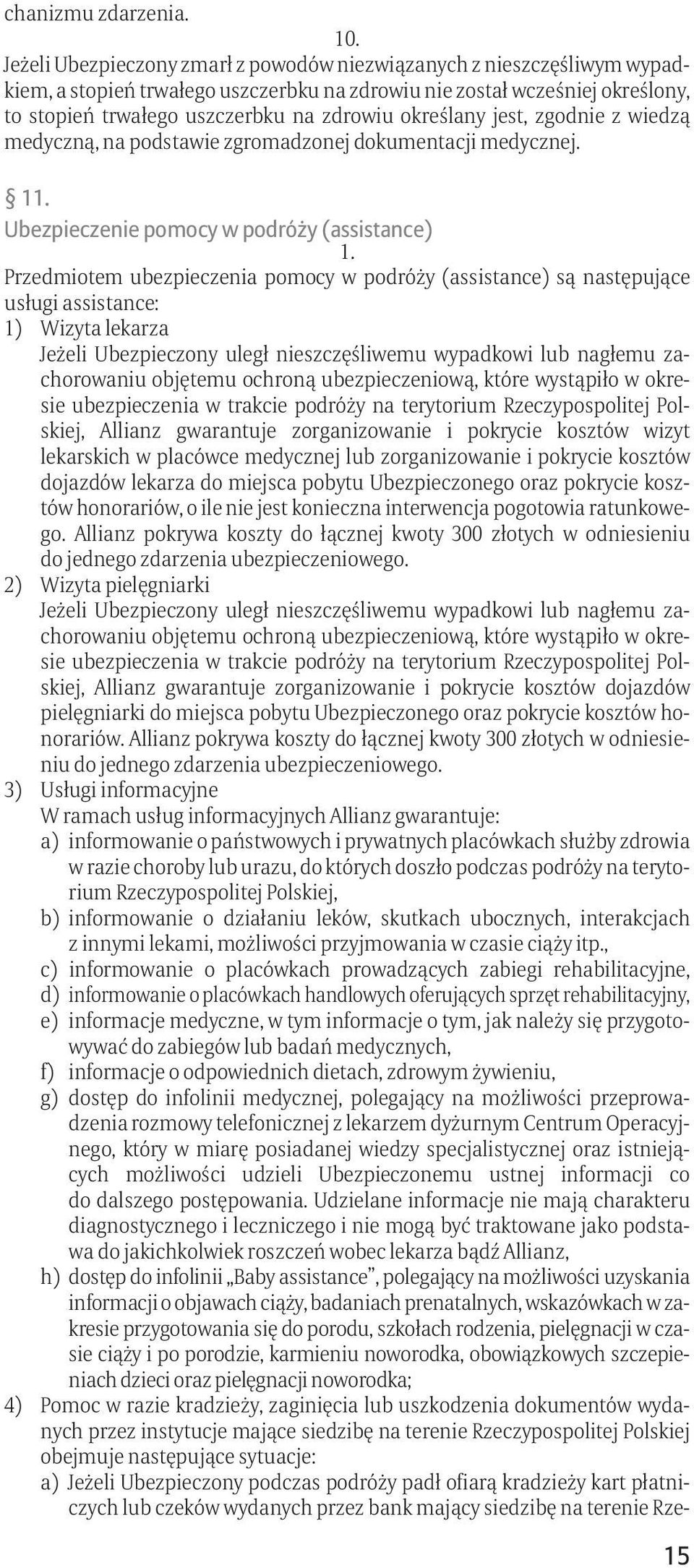 określany jest, zgodnie z wiedzą medyczną, na podstawie zgromadzonej dokumentacji medycznej.