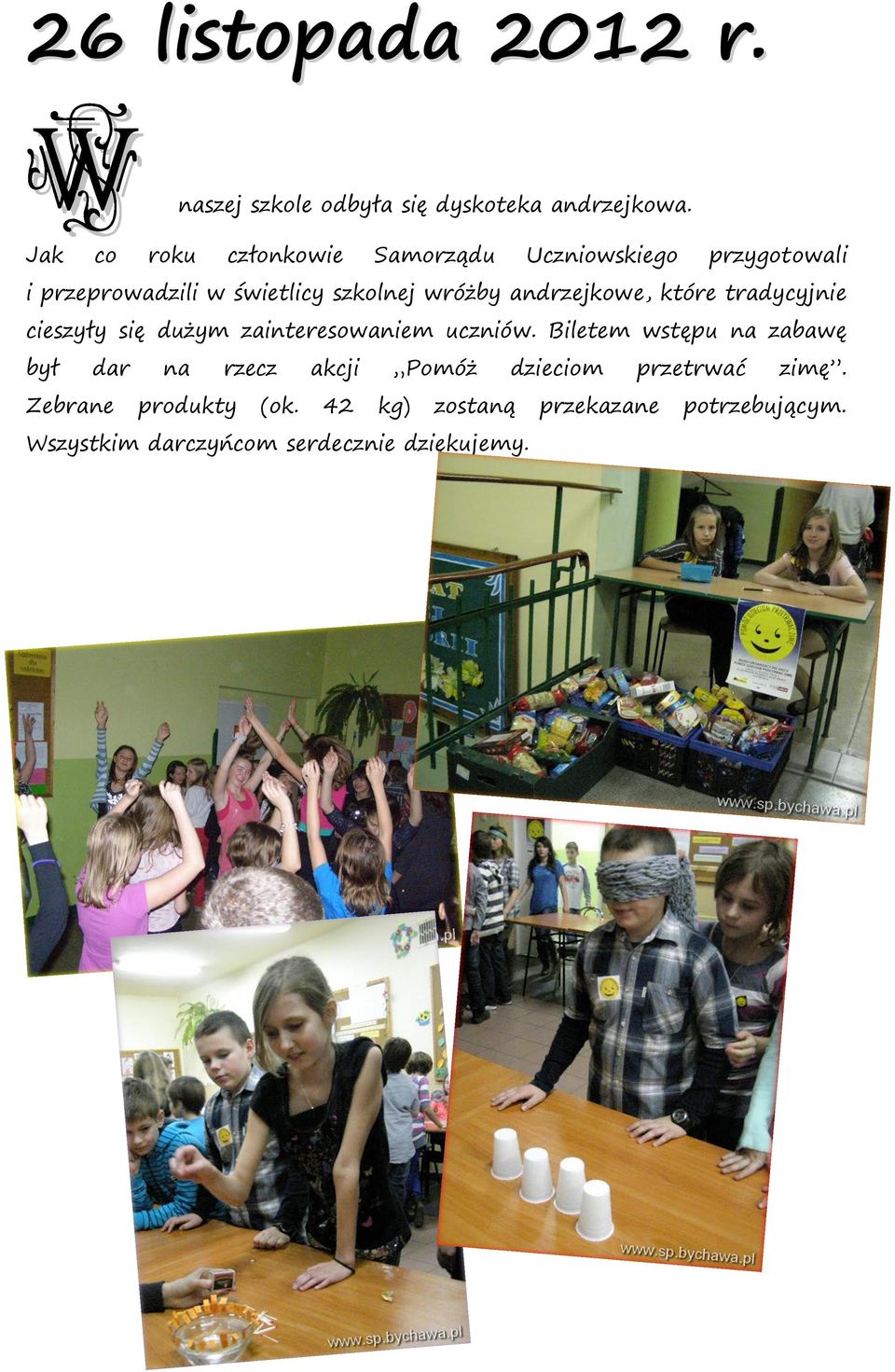 andrzejkowe, które tradycyjnie cieszyły się dużym zainteresowaniem uczniów.