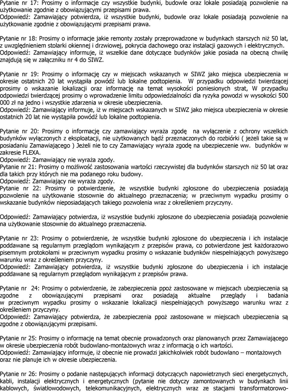 Pytanie nr 18: Prosimy o informacje jakie remonty zostały przeprowadzone w budynkach starszych niż 50 lat, z uwzględnieniem stolarki okiennej i drzwiowej, pokrycia dachowego oraz instalacji gazowych