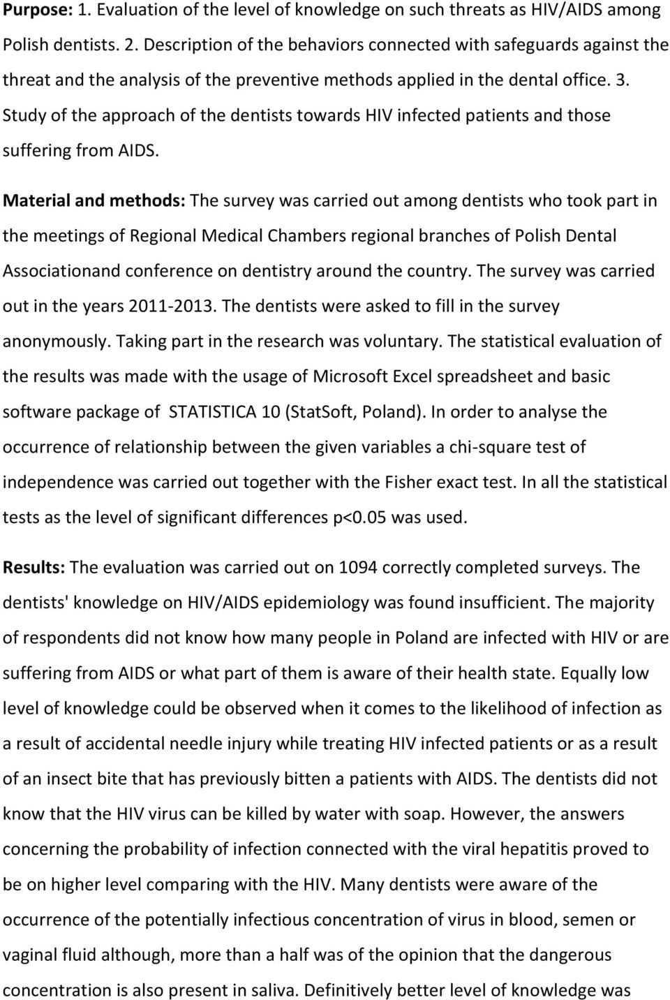 Study of the approach of the dentists towards HIV infected patients and those suffering from AIDS.