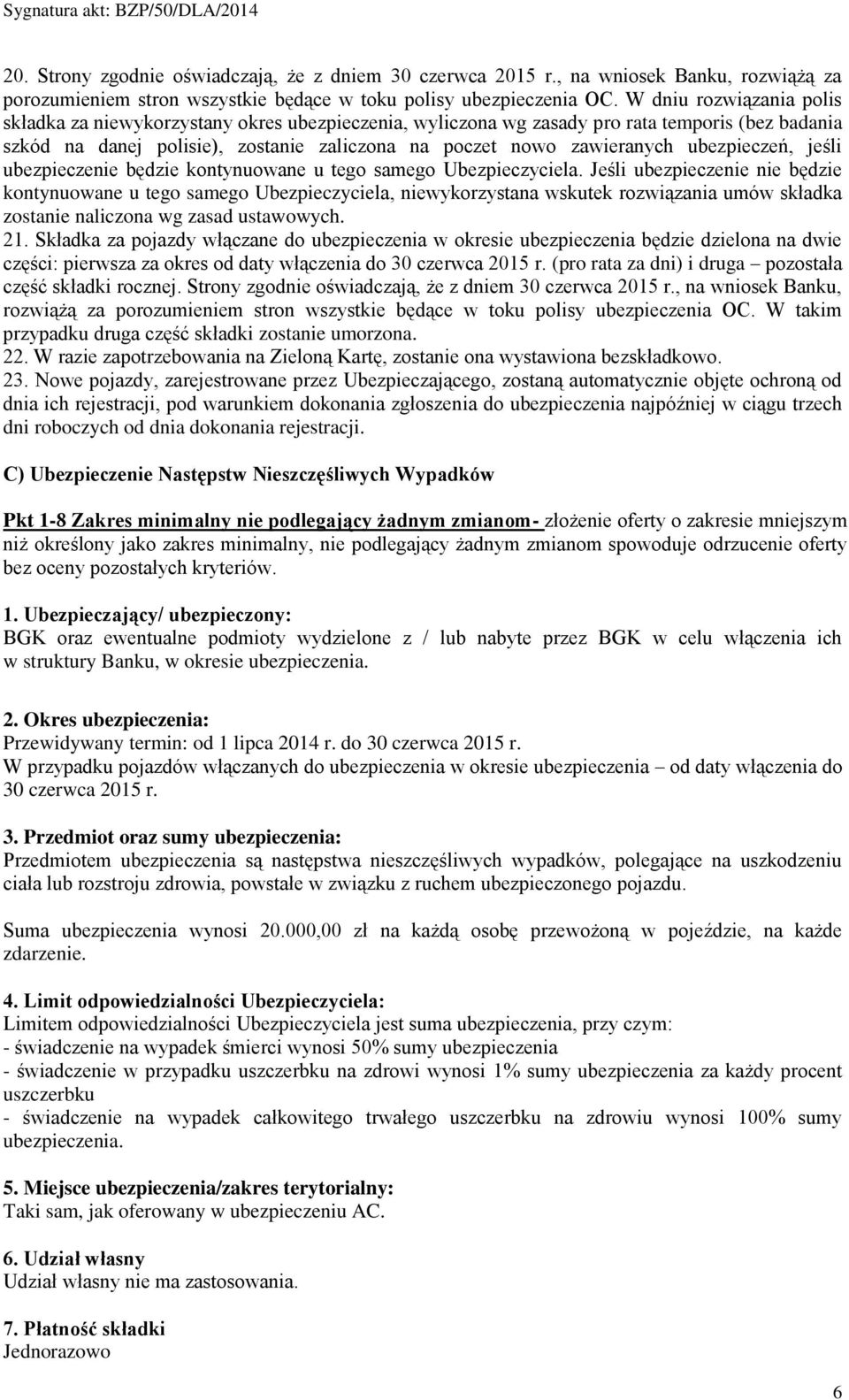 ubezpieczeń, jeśli ubezpieczenie będzie kontynuowane u tego samego Ubezpieczyciela.