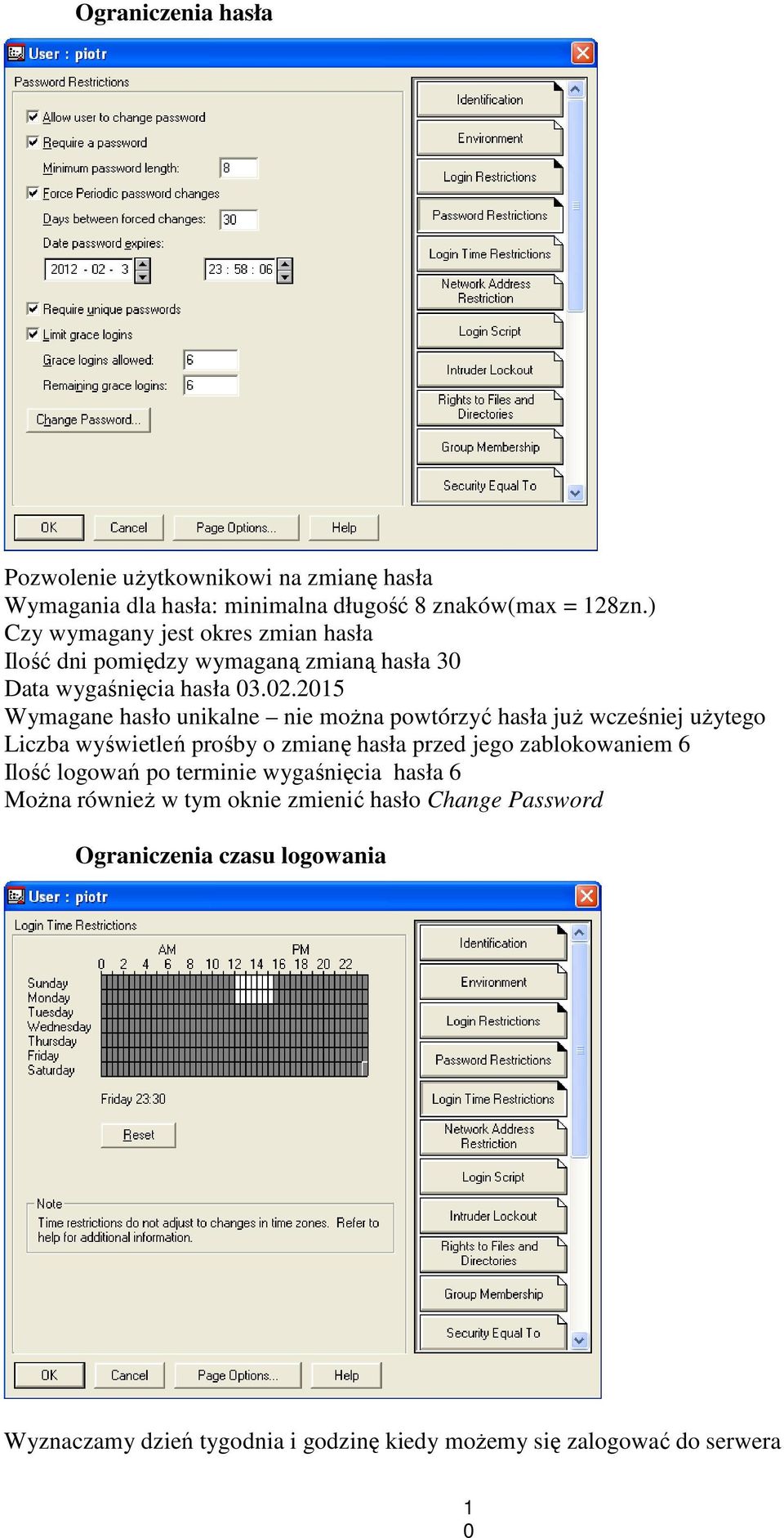 205 Wymagane hasło unikalne nie moŝna powtórzyć hasła juŝ wcześniej uŝytego Liczba wyświetleń prośby o zmianę hasła przed jego zablokowaniem 6