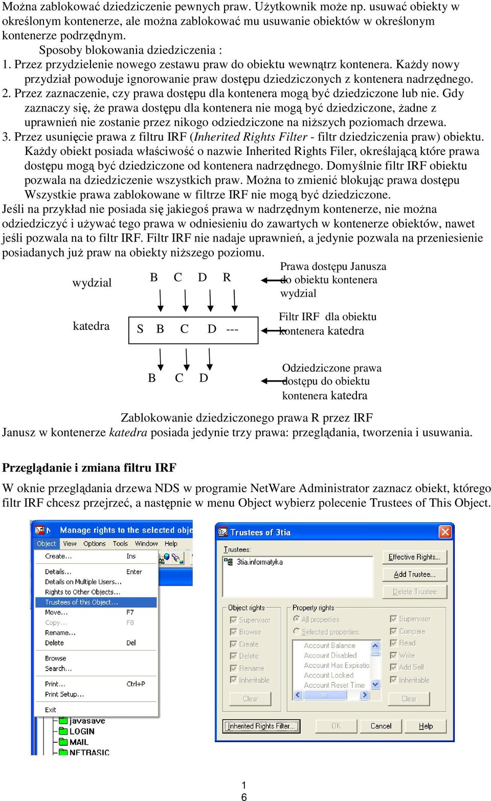KaŜdy nowy przydział powoduje ignorowanie praw dostępu dziedziczonych z kontenera nadrzędnego. 2. Przez zaznaczenie, czy prawa dostępu dla kontenera mogą być dziedziczone lub nie.