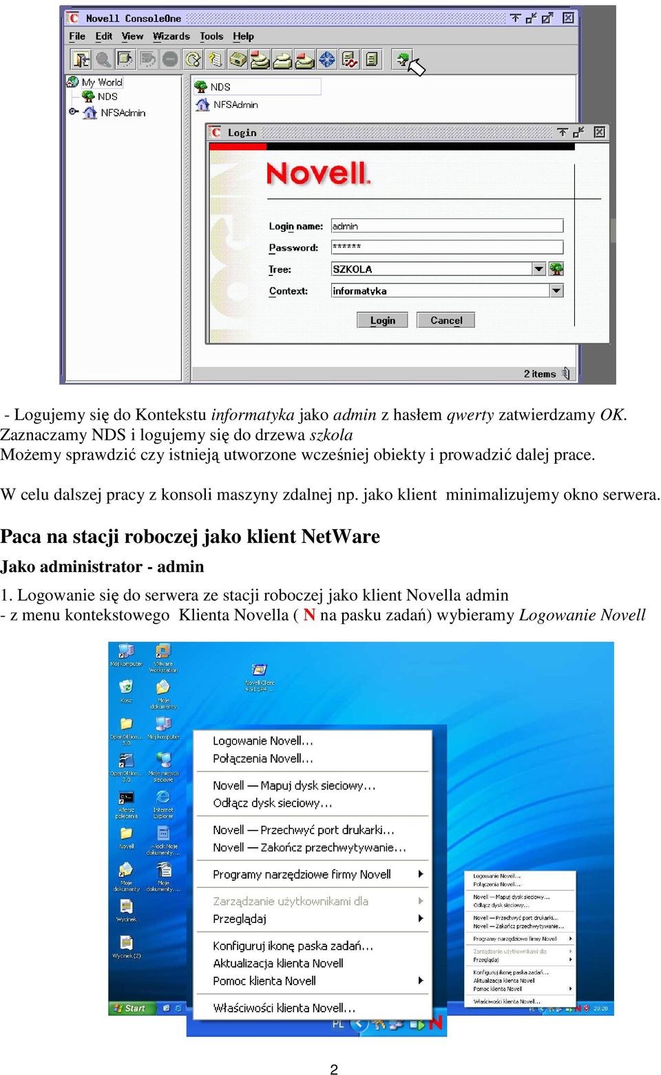 W celu dalszej pracy z konsoli maszyny zdalnej np. jako klient minimalizujemy okno serwera.