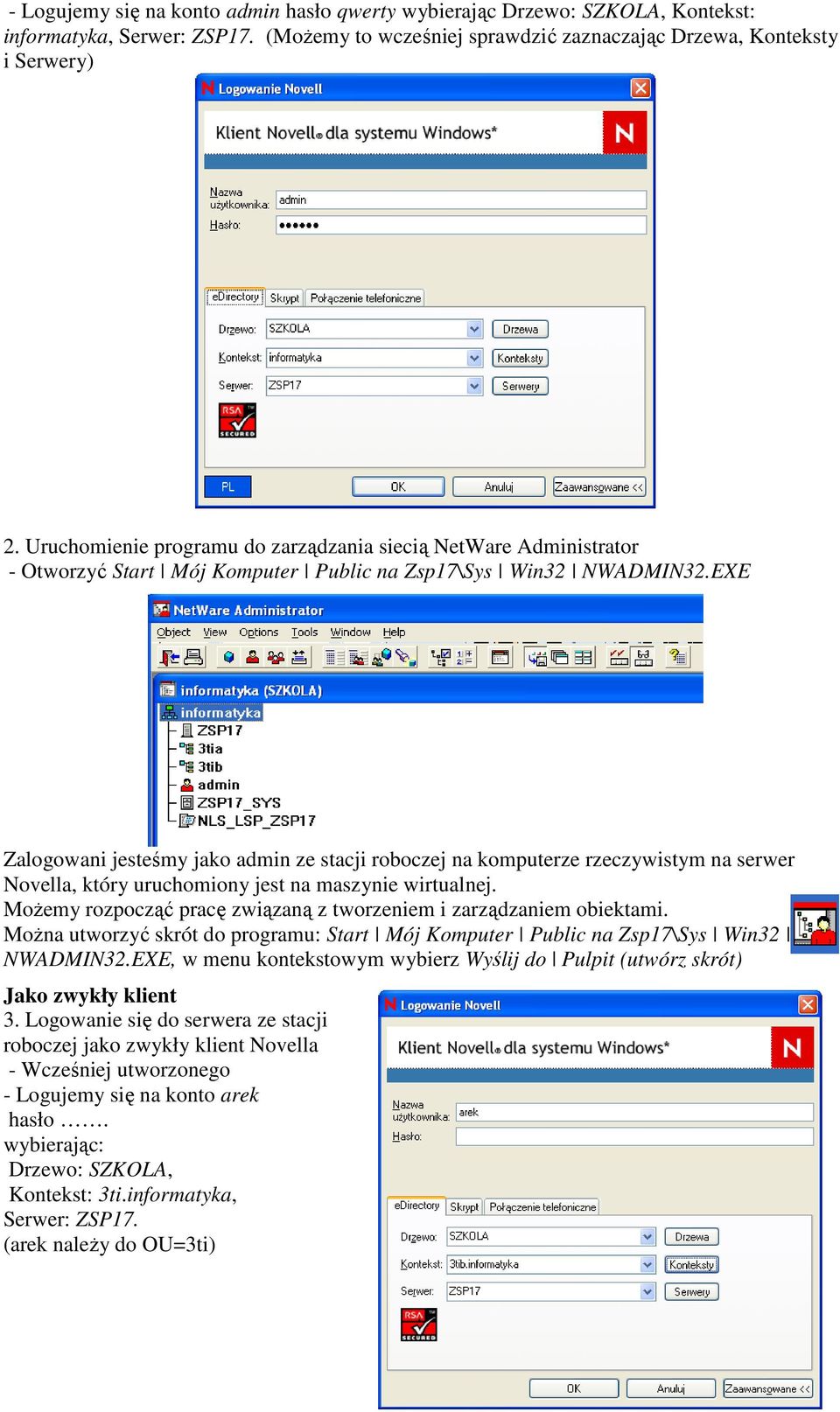 EXE Zalogowani jesteśmy jako admin ze stacji roboczej na komputerze rzeczywistym na serwer Novella, który uruchomiony jest na maszynie wirtualnej.