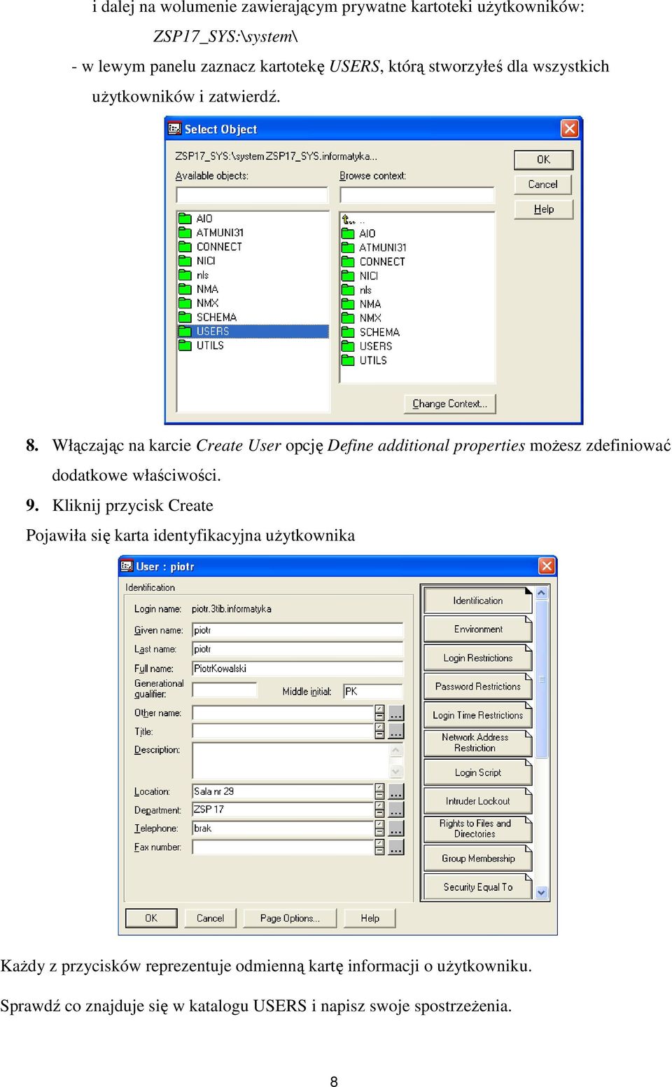 Włączając na karcie Create User opcję Define additional properties moŝesz zdefiniować dodatkowe właściwości. 9.