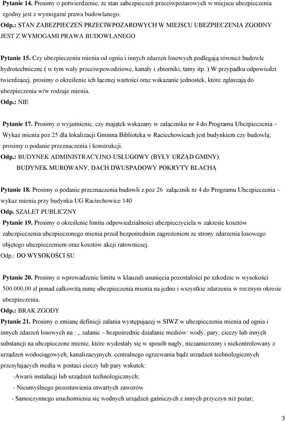 Czy ubezpieczeniu mienia od ognia i innych zdarzeń losowych podlegają również budowle hydrotechniczne ( w tym wały przeciwpowodziowe, kanały i zbiorniki, tamy itp.