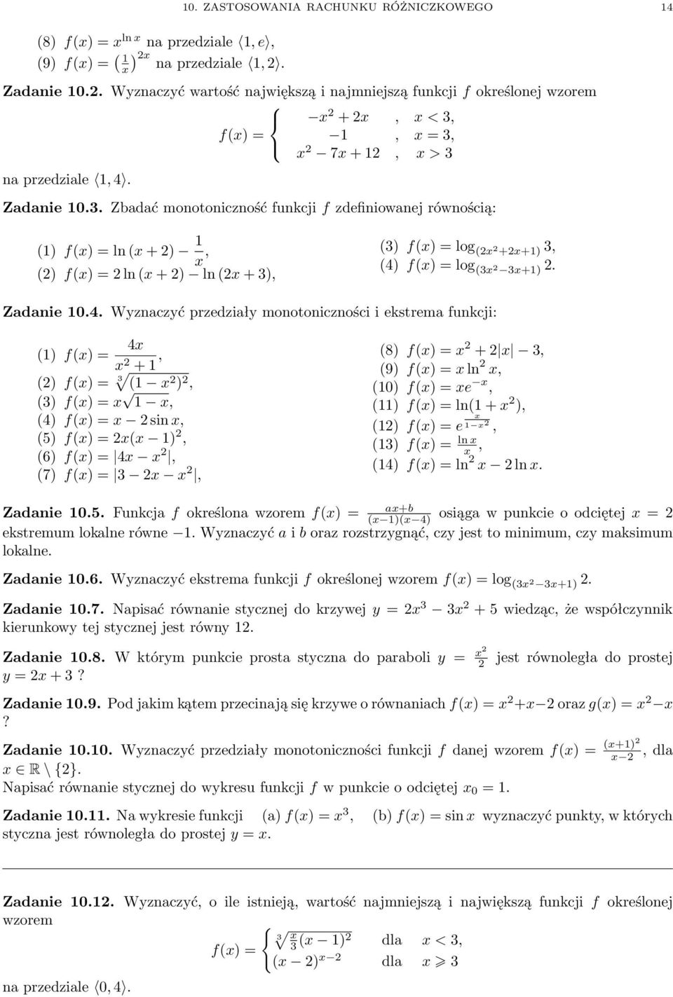 . Zbadać monotoniczność funkcji f zdefiniowanej równością: () f() = ln ( + ) () f() = ln ( + ) ln ( + ) () f() = log ( ++) (4)