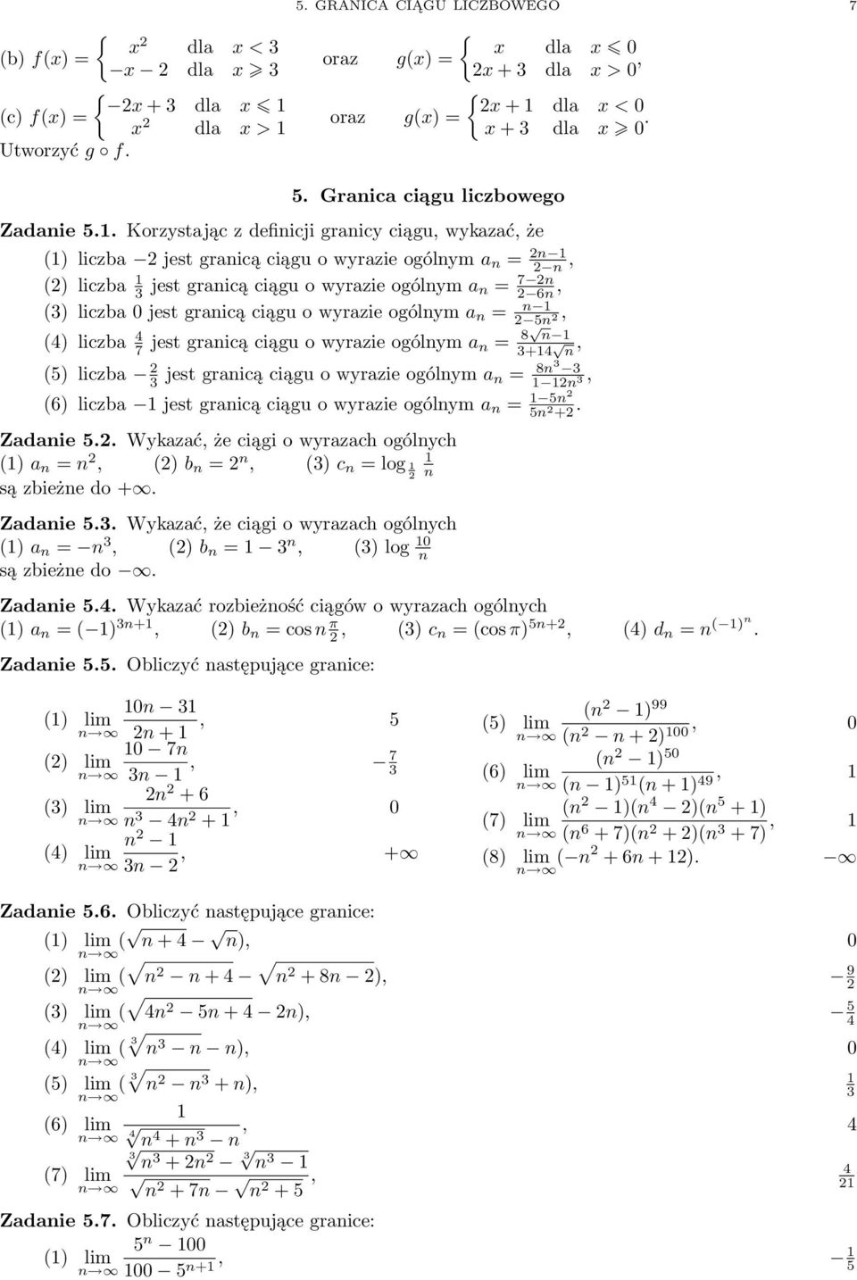 o wyrazie ogólnym a n = n 5n (4) liczba 4 7 jest granicą ciągu o wyrazie ogólnym a n = 8 n +4 n (5) liczba jest granicą ciągu o wyrazie ogólnym a n = 8n n (6) liczba jest granicą ciągu o wyrazie