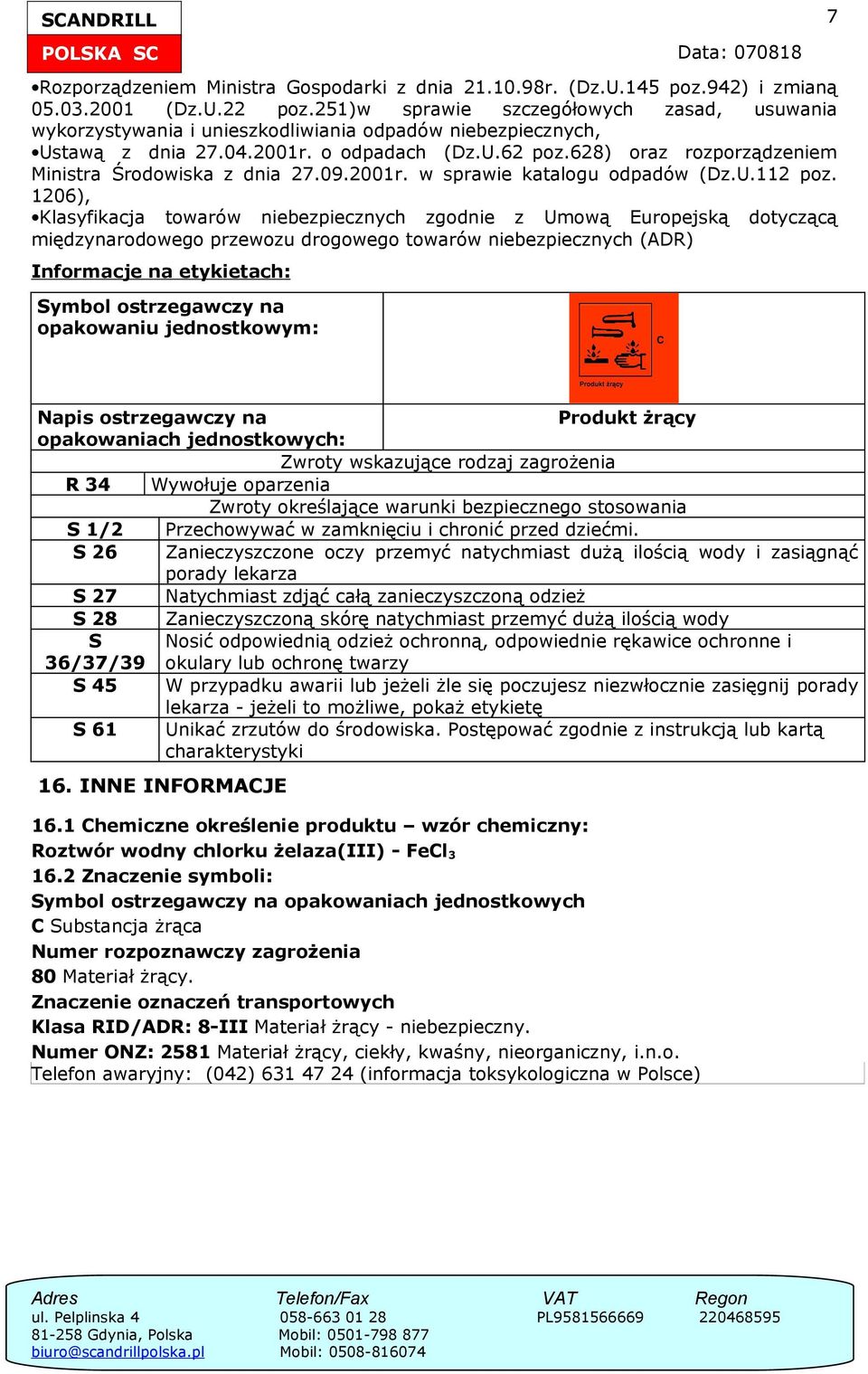 628) oraz rozporządzeniem Ministra Środowiska z dnia 27.09.2001r. w sprawie katalogu odpadów (Dz.U.112 poz.