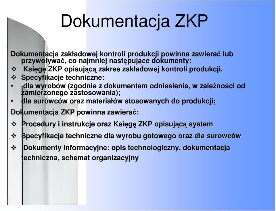 Specyfikacje techniczne: dla wyrobów (zgodnie z dokumentem odniesienia, w zależności od zamierzonego zastosowania); dla surowców oraz materiałów