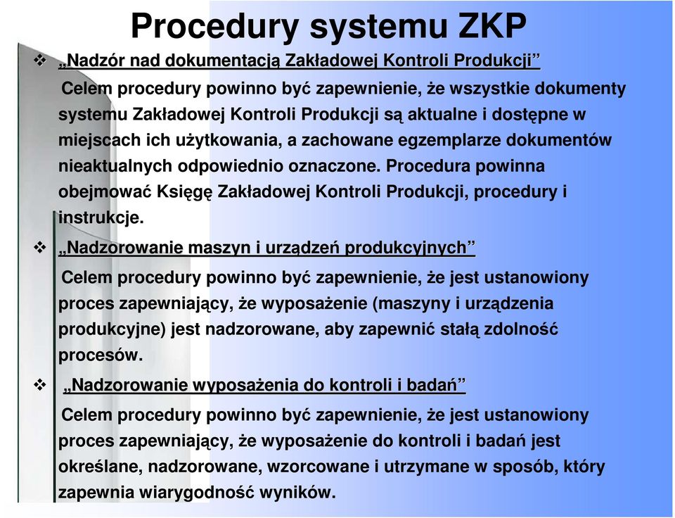 Procedura powinna obejmować Księgę Zakładowej Kontroli Produkcji, procedury i instrukcje.