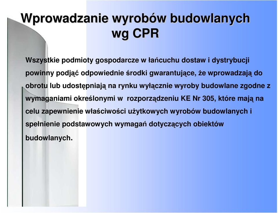 wyroby budowlane zgodne z wymaganiami określonymi w rozporządzeniu KE Nr 305, które mają na celu zapewnienie