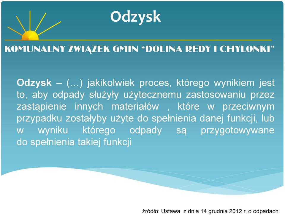 przypadku zostałyby użyte do spełnienia danej funkcji, lub w wyniku którego odpady są