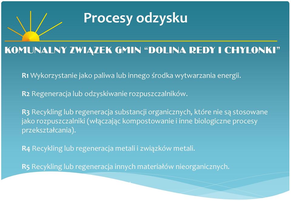 R3 Recykling lub regeneracja substancji organicznych, które nie są stosowane jako rozpuszczalniki (włączając