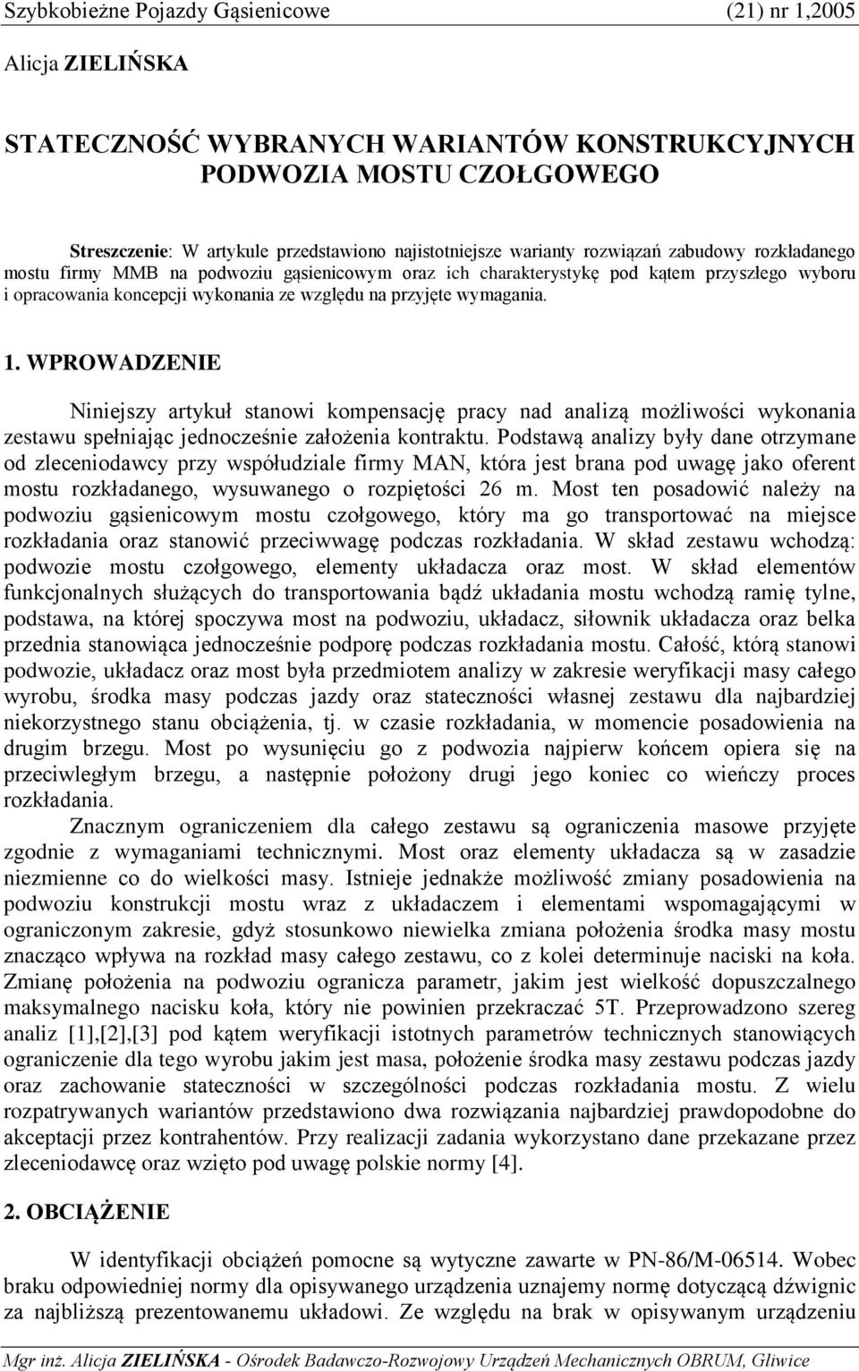 wymagania. 1. WPROWADZENIE Niniejszy artykuł stanowi kompensację pracy nad analizą możliwości wykonania zestawu spełniając jednocześnie założenia kontraktu.