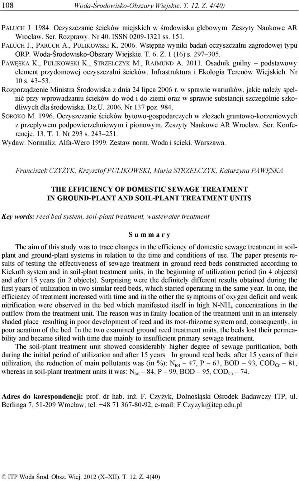 , RAJMUND A. 2011. Osadnik gnilny podstawowy element przydomowej oczyszczalni ścieków. Infrastruktura i Ekologia Terenów Wiejskich. Nr 10 s. 43 53.