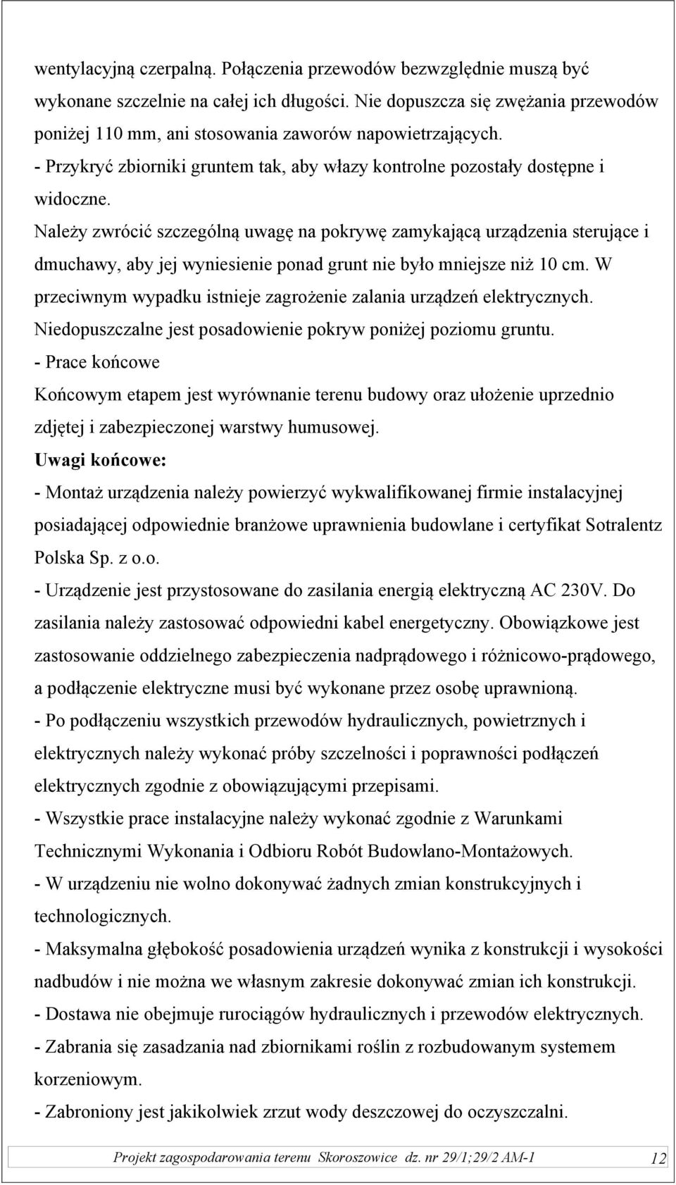 Należy zwrócić szczególną uwagę na pokrywę zamykającą urządzenia sterujące i dmuchawy, aby jej wyniesienie ponad grunt nie było mniejsze niż 10 cm.