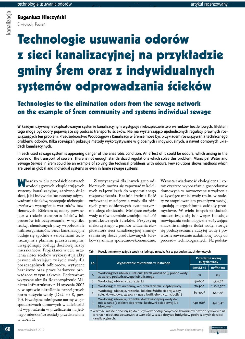 kanalizacyjnym występuje niebezpieczeństwo warunków beztlenowych. Efektem tego mogą być odory pojawiające się podczas transportu ścieków.