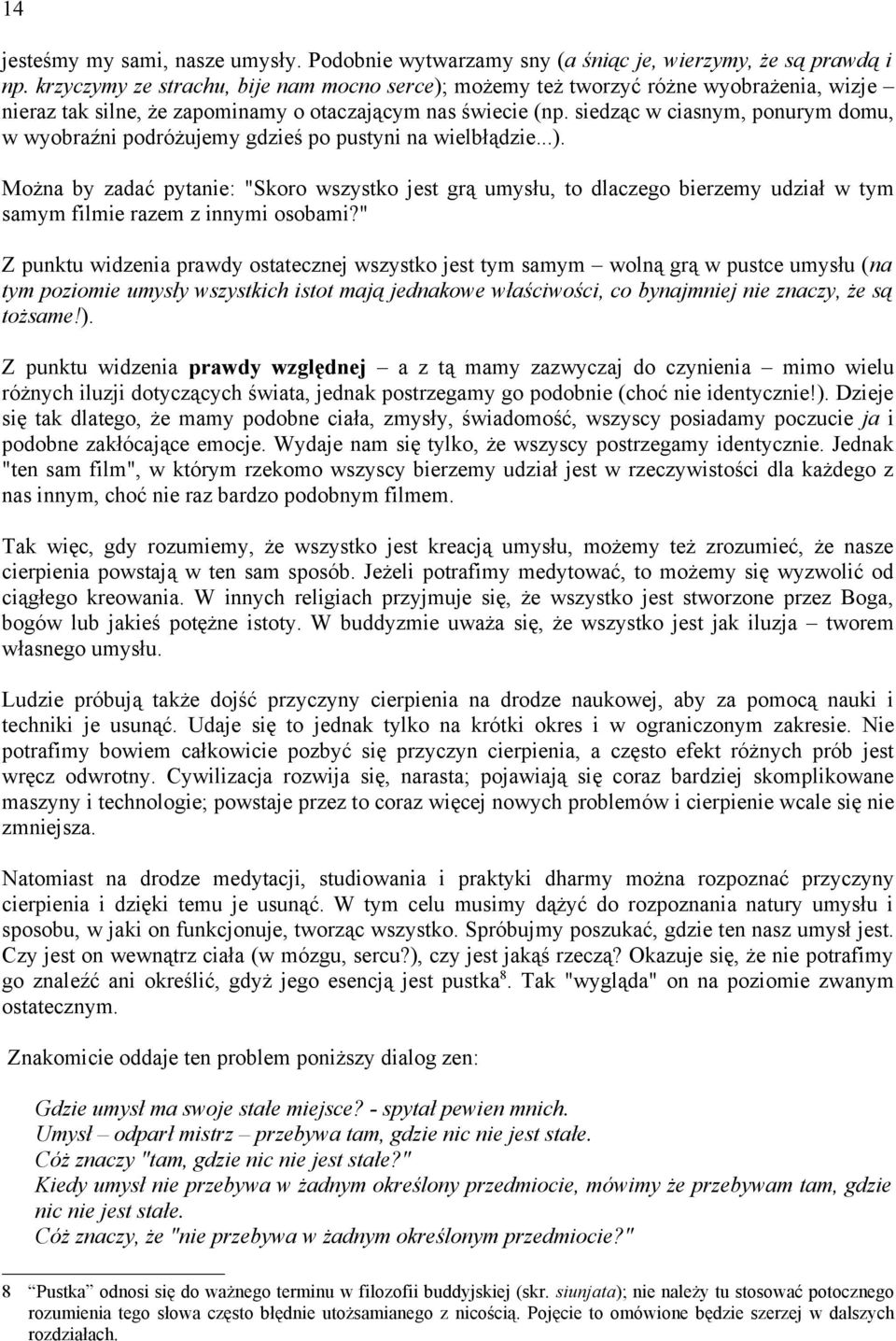 siedząc w ciasnym, ponurym domu, w wyobraźni podróżujemy gdzieś po pustyni na wielbłądzie...).