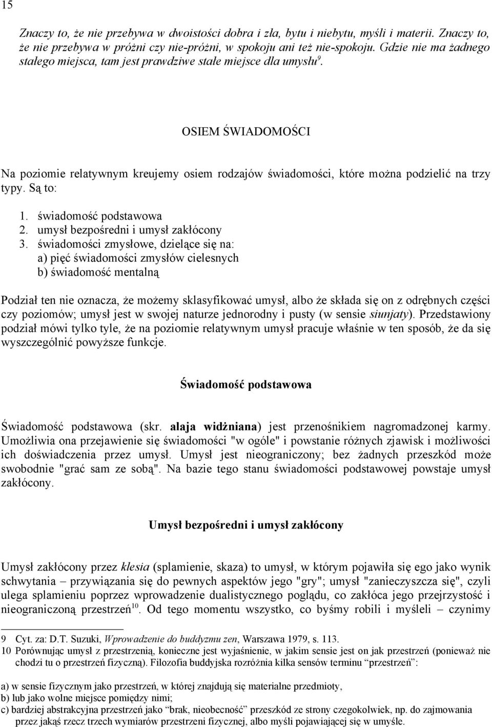 Są to: 1. świadomość podstawowa 2. umysł bezpośredni i umysł zakłócony 3.