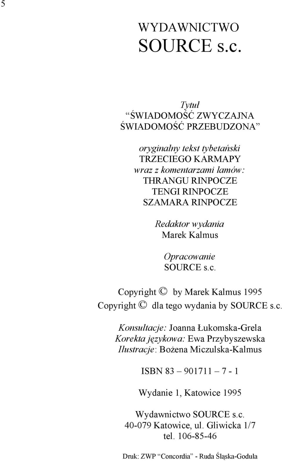 RINPOCZE SZAMARA RINPOCZE Redaktor wydania Marek Kalmus Opracowanie SOURCE s.c. Copyright by Marek Kalmus 1995 Copyright dla tego wydania by SOURCE s.