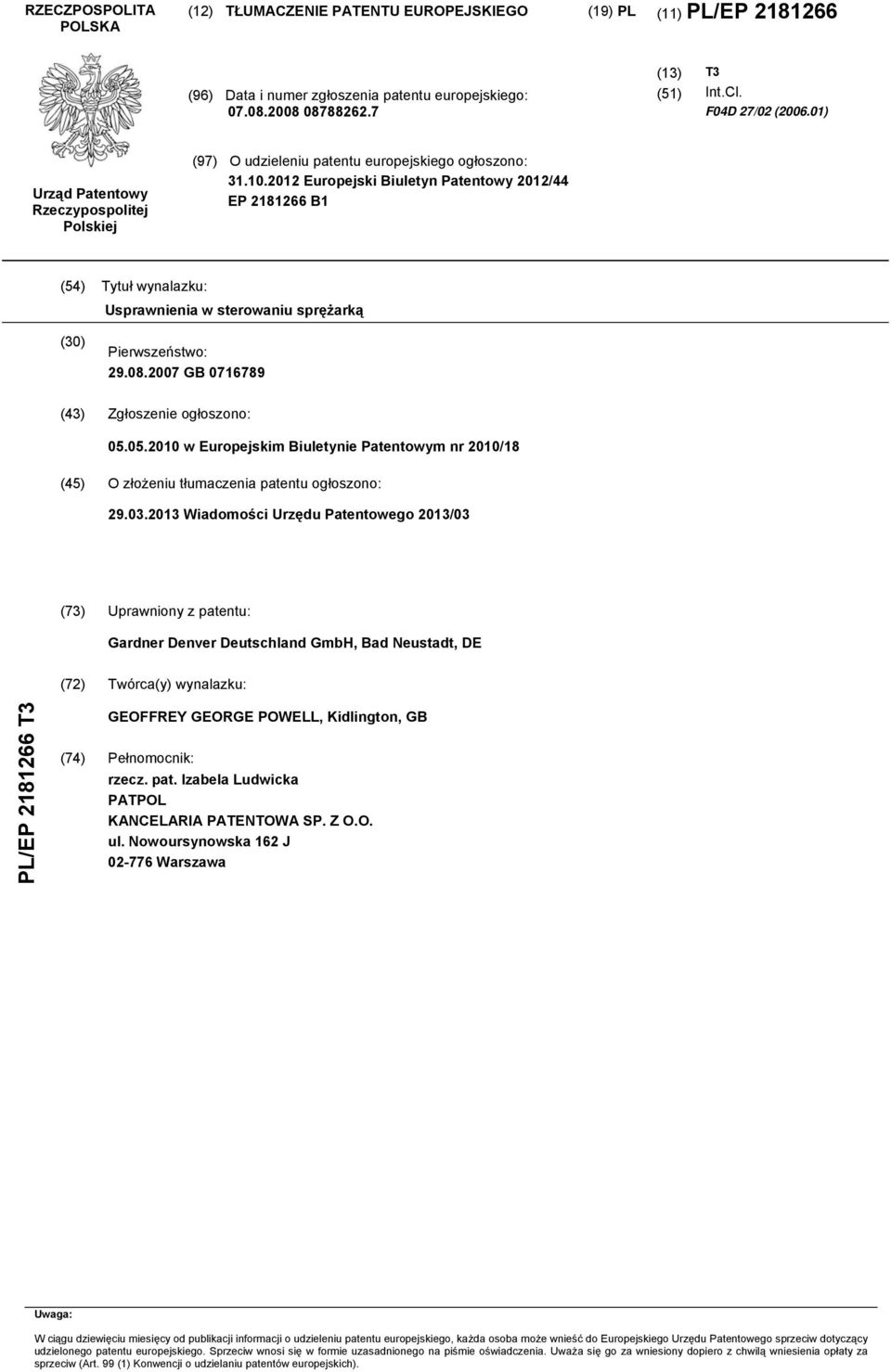 2012 Europejski Biuletyn Patentowy 2012/44 EP 2181266 B1 (54) Tytuł wynalazku: Usprawnienia w sterowaniu sprężarką (30) Pierwszeństwo: 29.08.2007 GB 0716789 (43) Zgłoszenie ogłoszono: 05.