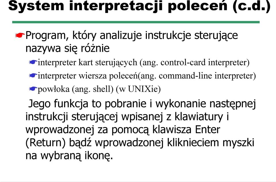 control-card interpreter) interpreter wiersza poleceń(ang. command-line interpreter) powłoka (ang.