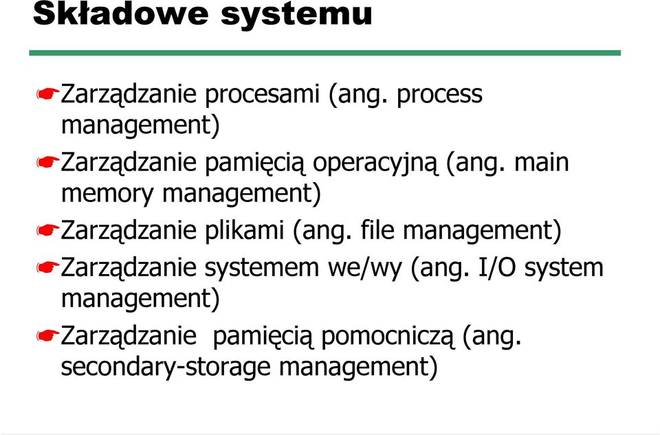 main memory management) Zarządzanie plikami (ang.