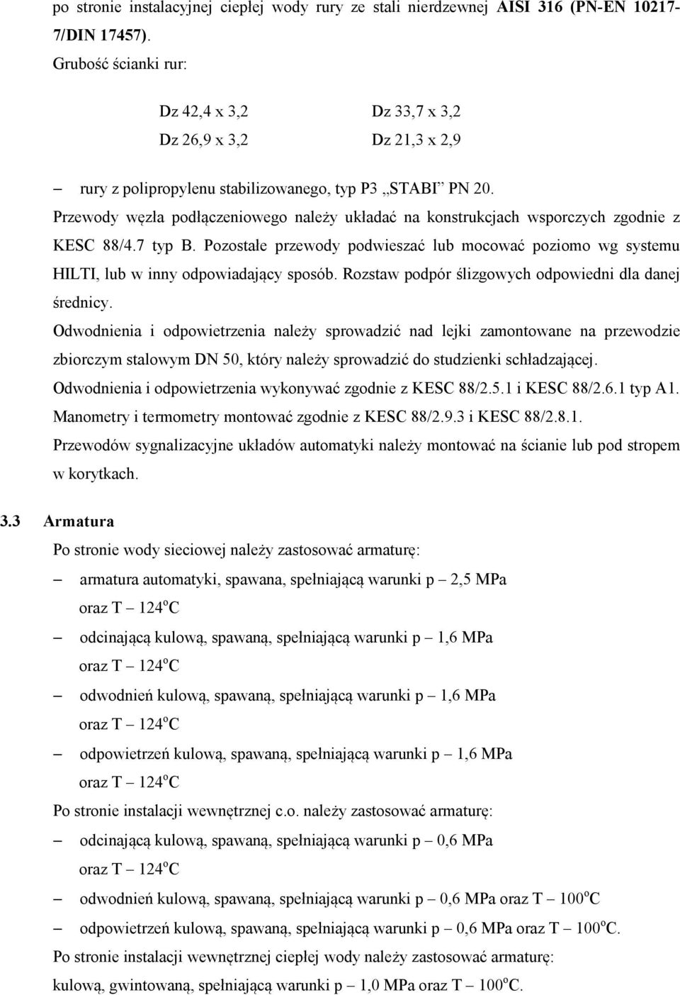 Przewody węzła podłączeniowego należy układać na konstrukcjach wsporczych zgodnie z KESC 88/4.7 typ B.