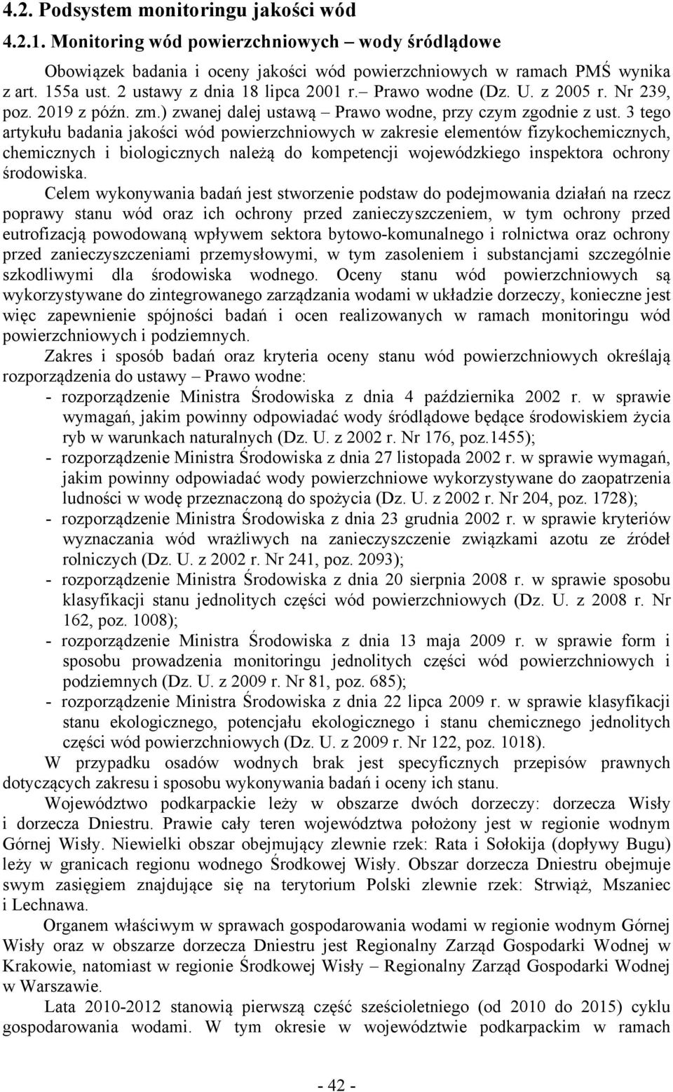 3 tego artykułu badania jakości wód powierzchniowych w zakresie elementów fizykochemicznych, chemicznych i biologicznych należą do kompetencji wojewódzkiego inspektora ochrony środowiska.