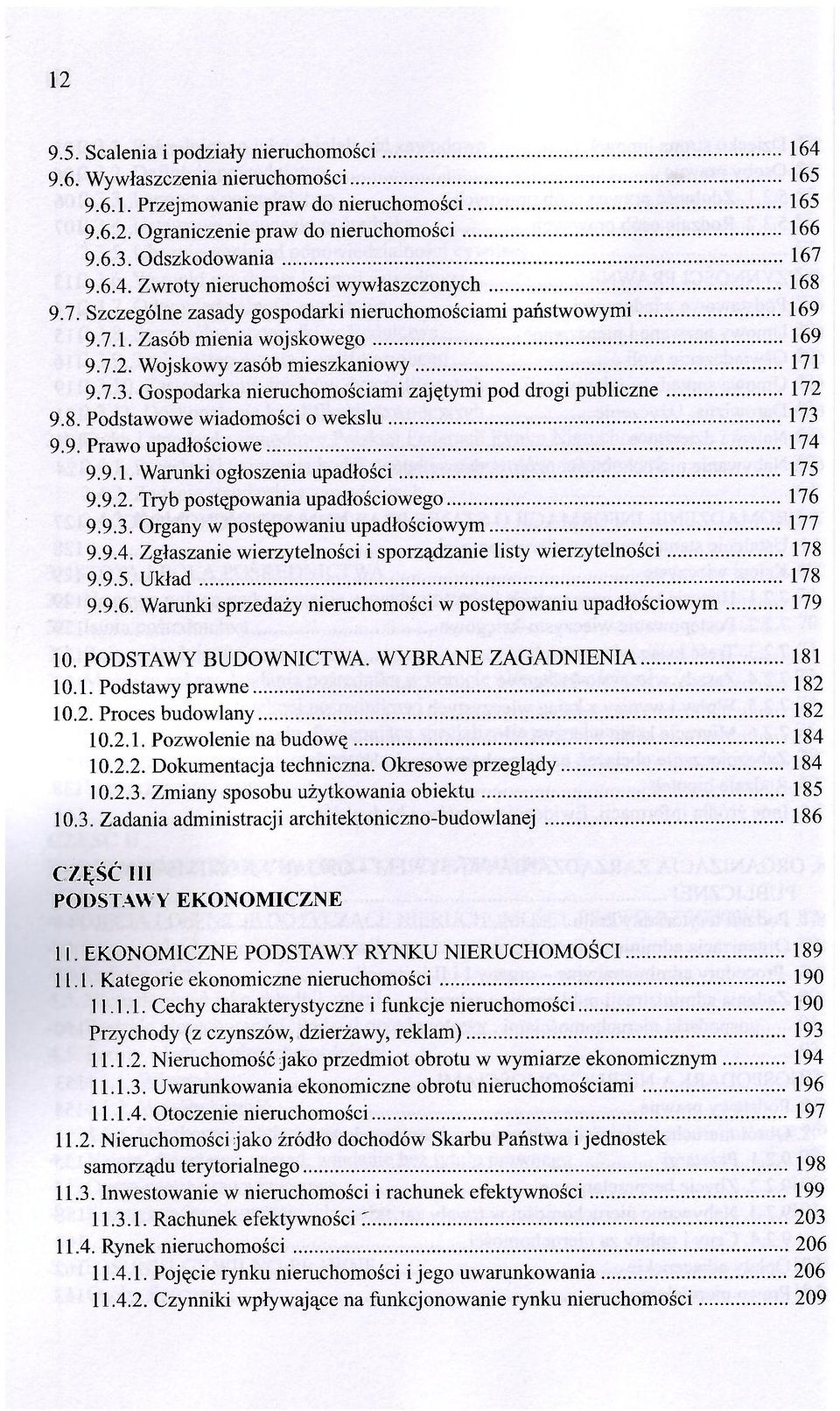 Wojskowy zasób mieszkaniowy. 171 9.7.3. Gospodarka nieruchomościami zajętymi pod drogi publiczne 172 9.8. Podstawowe wiadomości o wekslu 173 9.9. Prawo upadłościowe 174 9.9.1. Warunki ogłoszenia upadłości 175 9.