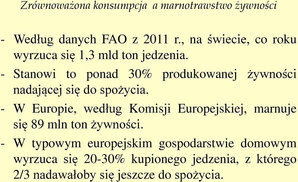 - W Europie, według Komisji Europejskiej, marnuje się 89 mln ton żywności.