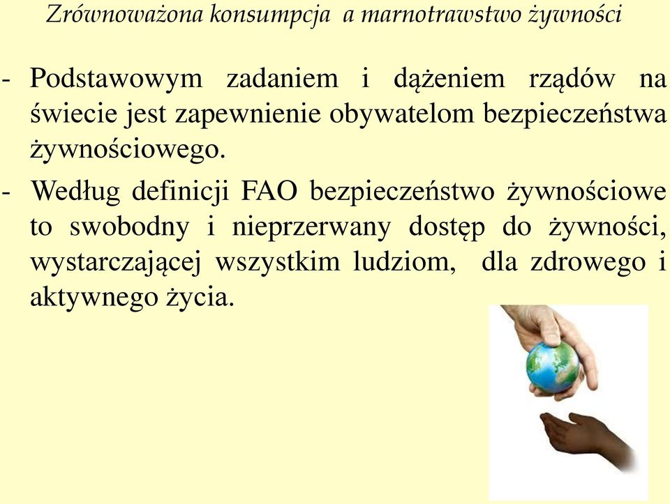 - Według definicji FAO bezpieczeństwo żywnościowe to swobodny i