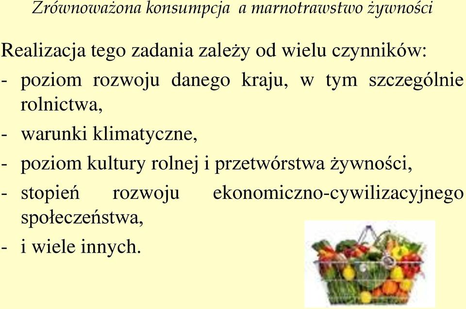 klimatyczne, - poziom kultury rolnej i przetwórstwa żywności, -