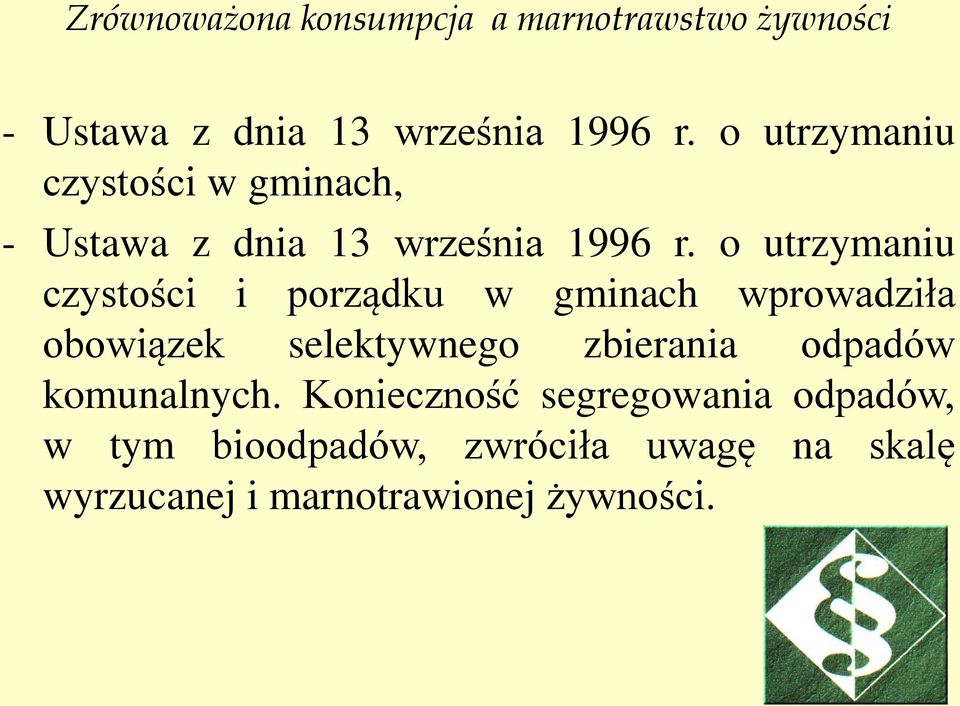wprowadziła obowiązek selektywnego zbierania odpadów komunalnych.