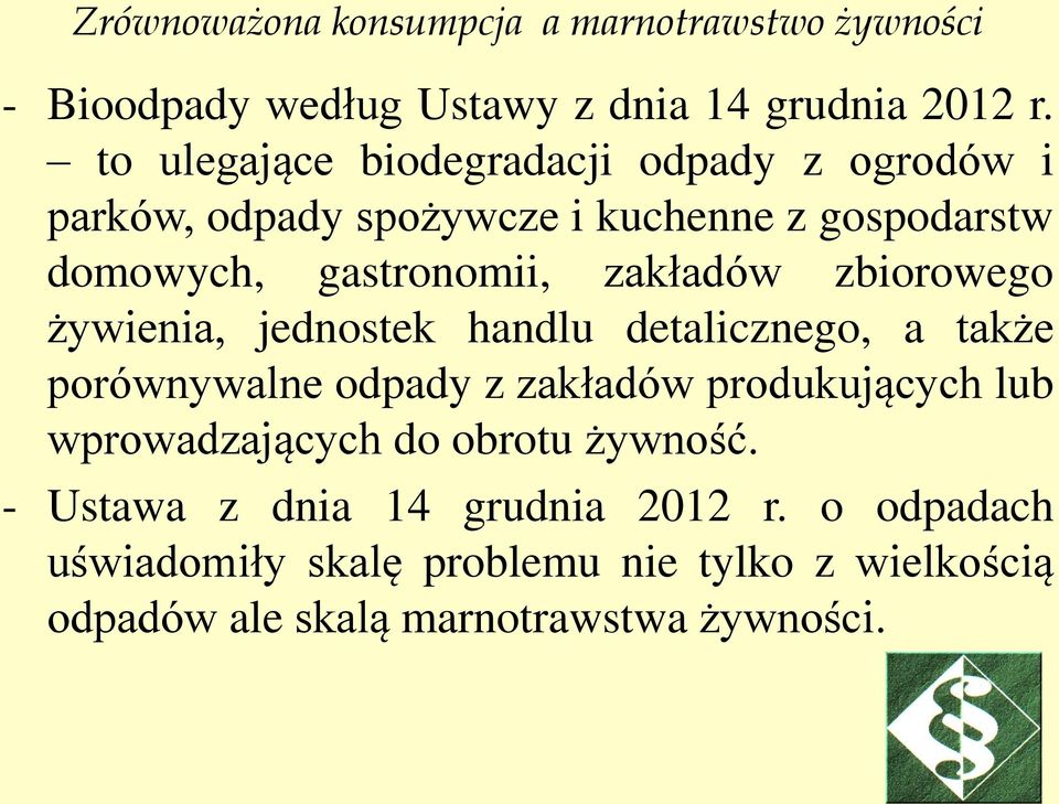 gastronomii, zakładów zbiorowego żywienia, jednostek handlu detalicznego, a także porównywalne odpady z zakładów