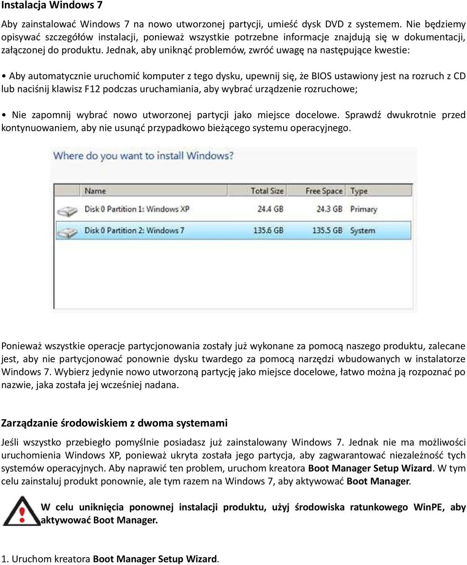 Jednak, aby uniknąć problemów, zwróć uwagę na następujące kwestie: Aby automatycznie uruchomić komputer z tego dysku, upewnij się, że BIOS ustawiony jest na rozruch z CD lub naciśnij klawisz F12