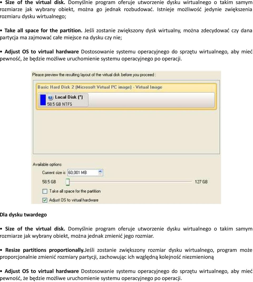 Jeśli zostanie zwiększony dysk wirtualny, można zdecydować czy dana partycja ma zajmować całe miejsce na dysku czy nie; Adjust OS to virtual hardware Dostosowanie systemu operacyjnego do sprzętu