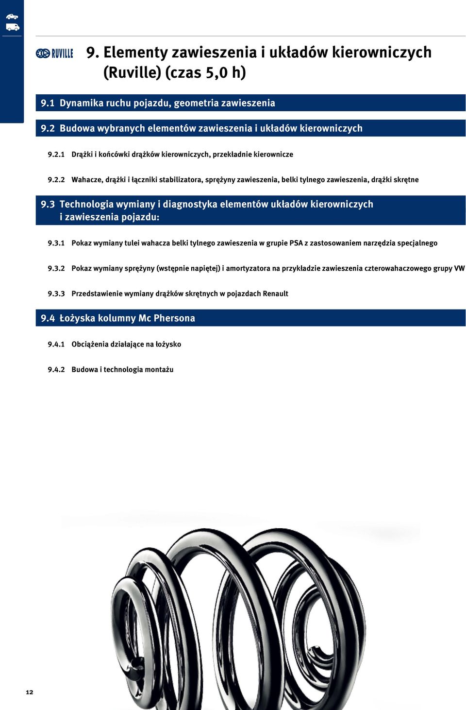 3 Technologia wymiany i diagnostyka elementów układów kierowniczych i zawieszenia pojazdu: 9.3.1 Pokaz wymiany tulei wahacza belki tylnego zawieszenia w grupie PSA z zastosowaniem narzędzia specjalnego 9.