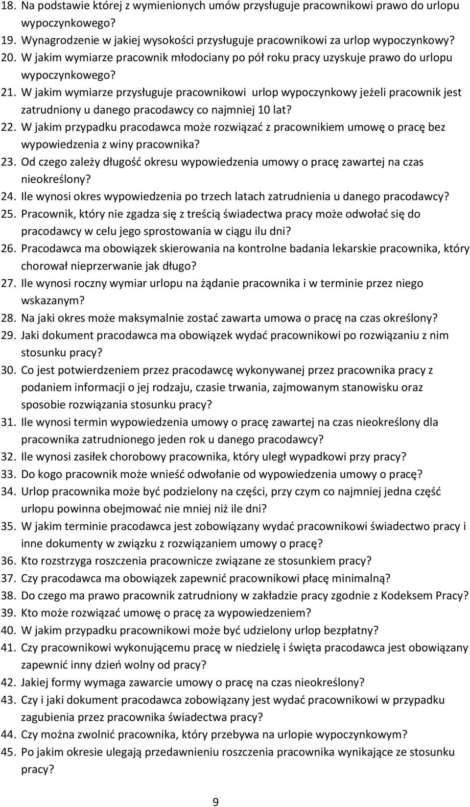 W jakim wymiarze przysługuje pracownikowi urlop wypoczynkowy jeżeli pracownik jest zatrudniony u danego pracodawcy co najmniej 10 lat? 22.